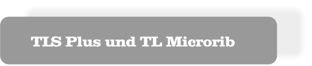 TLS Plus und TL Microrib